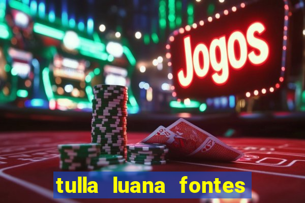 tulla luana fontes dos santos